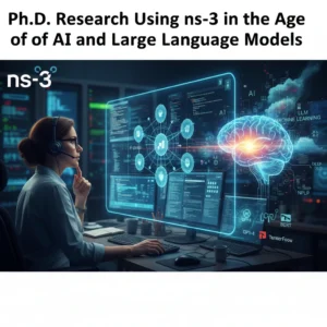 Ph.D. Research Using ns-3 in the Age of AI and Large Language Models